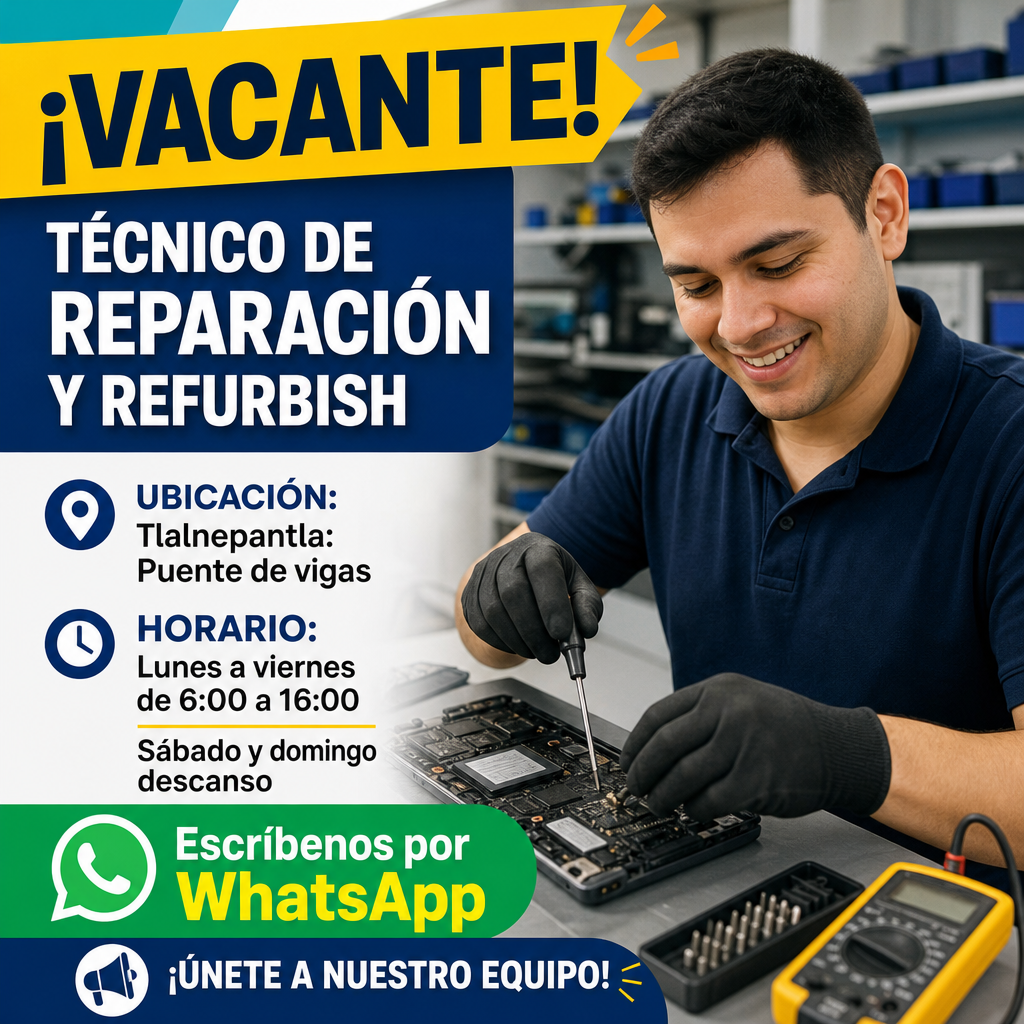 Vacante de Tecnico de reparacion y refurbish en Tlalnepantla de Baz